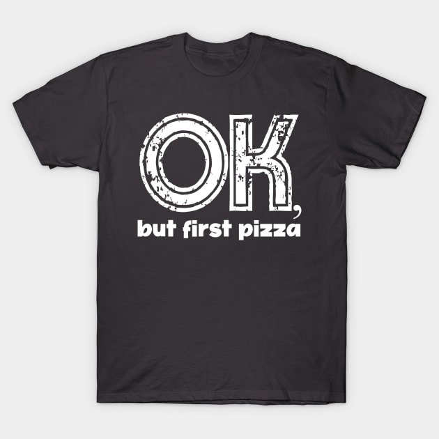 Pizza day, pizza, ok but first pizza, pizza nights, pizza design T-Shirt by Maroon55